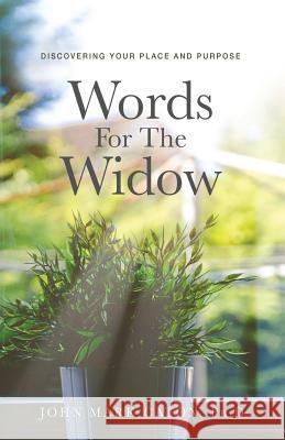 Words for the Widow: Discovering Your Place and Purpose John Mark Caton 9781732484610