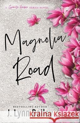 Magnolia Road J. Lynn Bailey 9781732485525 J. House Publishing