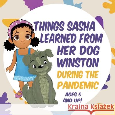 Things Sasha Learned From Her Dog Winston During The Pandemic Marian L. Thomas 9781732488052 L.B Publishing