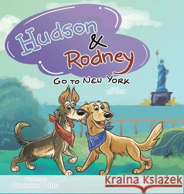 Hudson & Rodney: Go To New York Christina Potter 9781732491489 Dog Hair Press