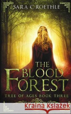 The Blood Forest Sara C. Roethles 9781732497924 Sara C Roethle