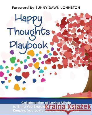 Happy Thoughts Playbook: Exercises, Stories and Ideas Keeping You Joyful in a Changing World Kyra Schaefer 9781732498204