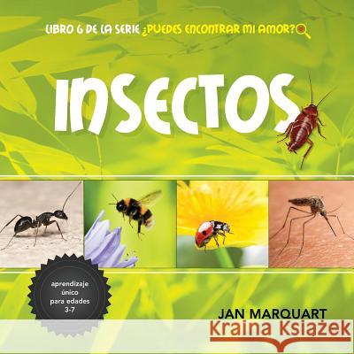 Insectos: Libro 6 de la serie ¿Puedes Encontrar Mi Amor? Schuette, Katarina 9781732498327 Jan Marquart