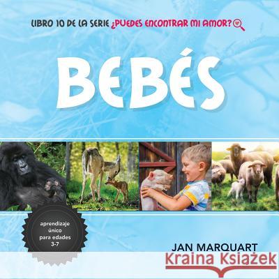 Beb?s: Libro 10 de la serie ?Puedes Encontrar Mi Amor? Katarina Schuette Jan Marquart 9781732498365 Jan Marquart