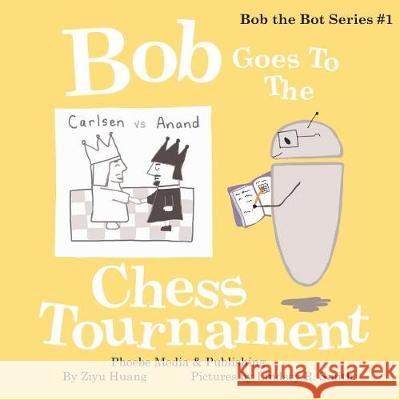 Bob Goes To The Chess Tournament Smith, Lindsey R. 9781732498709