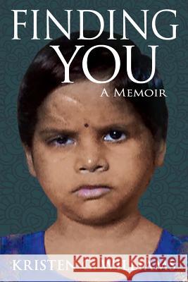Finding You: A Memoir Kristen G. Williams Scott a. Ryan S. Joshua Wellen 9781732502598