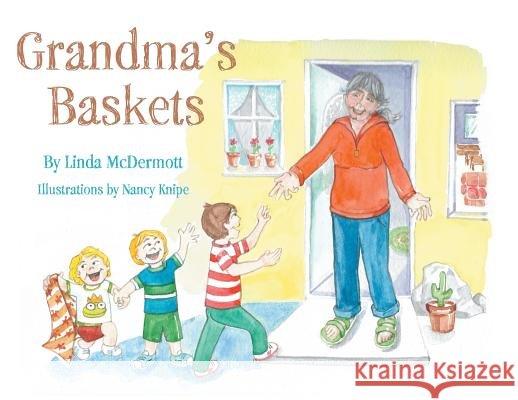 Grandma's Baskets Linda McDermott Nancy Knipe 9781732502727