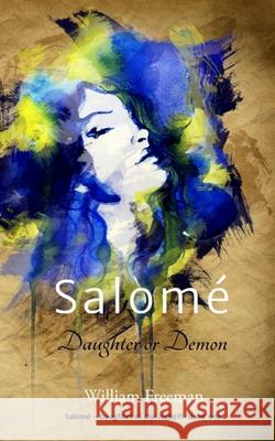 Salomé - Daughter or Demon William Freeman 9781732504844