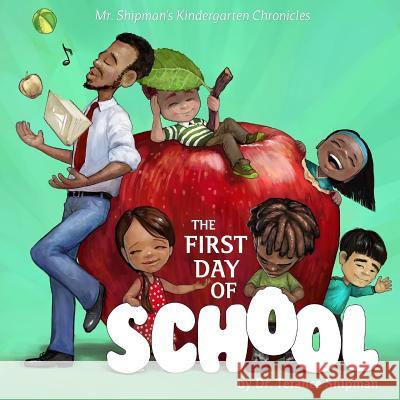 Mr. Shipman's Kindergarten Chronicles: The First Day of School: Maesa's Book Cover Dr Terance Shipman 9781732505810