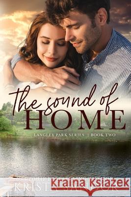 The Sound of Home: Langley Park Series Krista Sandor 9781732507913 Candy Castle Books