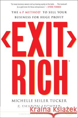 Exit Rich: The 6 P Method to Sell Your Business for Huge Profit Michelle Seile Sharon Lechter 9781732510289 Inc. Original