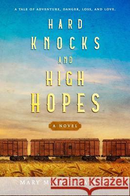 Hard Knocks and High Hopes Mary Maxwell Atkins Mary Maxwell Atkins 9781732515703