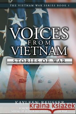 Voices From Vietnam: Stories of War Kayleen Reusser 9781732517295 Kayleen Reusser Media