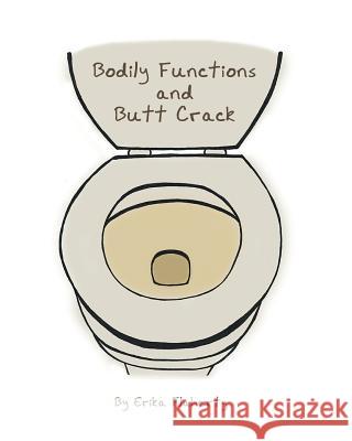 Bodily Functions and Butt Crack Erika Lynn Flaherty 9781732517790