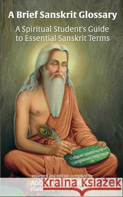 A Brief Sanskrit Glossary: A Spiritual Student's Guide to Essential Sanskrit Terms Abbot G Burk 9781732526624 Light of the Spirit Press