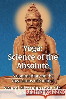 Yoga Science of the Absolute: A Commentary on the Yoga Sutras of Patanjali Abbot G Burk 9781732526655 Light of the Spirit Press