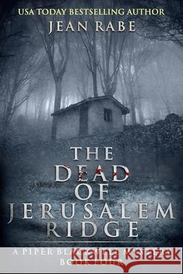 The Dead of Jerusalem Ridge: A Piper Blackwell Mystery Jean Erlene Rabe 9781732526723