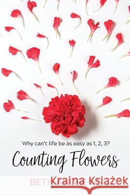 Counting Flowers Beth Andrews 9781732527546 Beth Burgoon