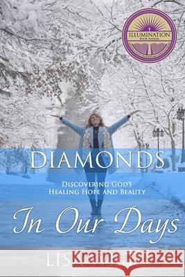 Diamonds In Our Days: Discovering God's Healing Hope and Beauty Lisa Wilt 9781732533257 RX for the Soulful Heart