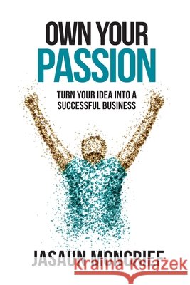 Own Your Passion Jasaun Moncrief 9781732533509