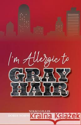 I'm Allergic to Gray Hair Nikki Gillis 9781732534421