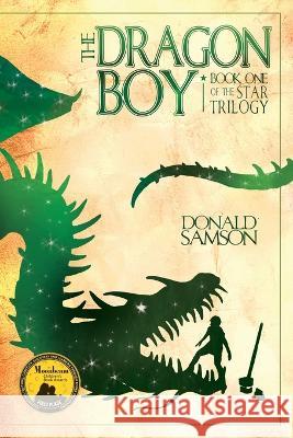 The Dragon Boy: Book One of the Star Trilogy Donald Samson Adam Agee  9781732537262