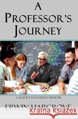 A Professor's Journey Erwin Hargrove 9781732539549