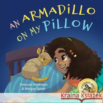 An Armadillo on My Pillow: An Adventure in Imagination Stevenson, Deborah 9781732541061 Pigs Fly Books
