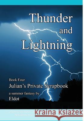 Thunder and Lightning: Julian's Private Scrapbook Book 4 Eldot                                    Leland Hall 9781732541238 Diphra Enterprises