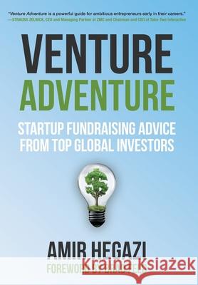 Venture Adventure: Startup Fundraising Advice from Top Global Investors Hegazi, Amir 9781732542174 Transformena Publishing