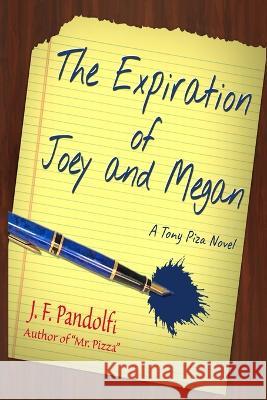 The Expiration of Joey and Megan: A Tony Piza Novel J F Pandolfi   9781732544536 L&a Publications