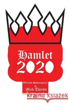 Hamlet 2020 Mick Theebs William Shakespeare 9781732550315 Mick Theebs, LLC
