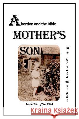 A Mother's Son: Abortion and the Bible Gerald Wright 9781732551107 Biblical-Books Publications