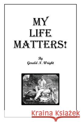 My Life Matters! Gerald Wright 9781732551176 Biblical-Books Publications