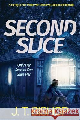 Second Slice: A Novel of Suspense (Book 2) J. T. Bishop 9781732553132 Eudoran Press LLC