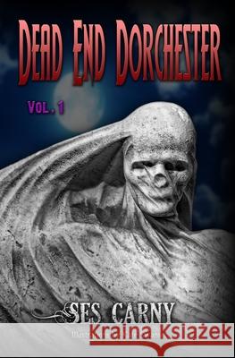 Dead End Dorchester Ses Carny, Kate Swanson 9781732556102