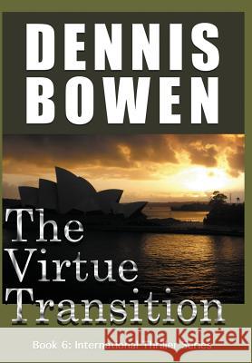 The Virtue Transition Dennis Bowen 9781732561007 Dennis Bowen