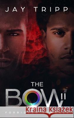 The Bow II: Forbidden Romance Jay Tripp 9781732563421