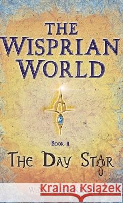 The Wisprian World Book II: The Day Star W. N. Cleckler 9781732567344 Whispered Press