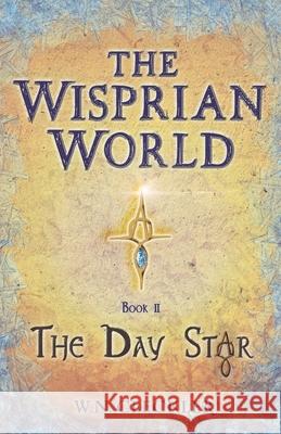 The Wisprian World: Book II The Day Star W. N. Cleckler 9781732567351 Whispered Press