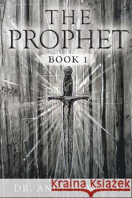 The Prophet: Book 1 Dr Ande Edwards Matthew David Walling 9781732569201 Naked Moose Publishing