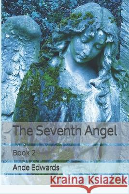 The Seventh Angel: Book 2 Ande Edwards 9781732569232