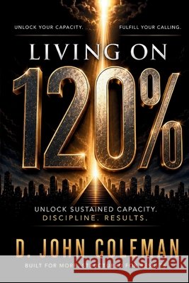 Living on 120% Deland John Coleman 9781732575639
