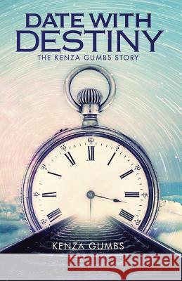 Date With Destiny: The Kenza Gumbs Story Gumbs, Kenza 9781732576711