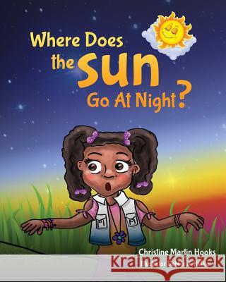 Where Does The Sun Go At Night? Christine Hooks Martin 9781732576759