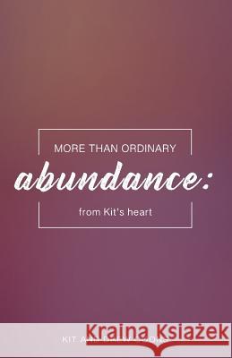 More than Ordinary Abundance: From Kit's Heart Coons, Kit and Drew 9781732578326