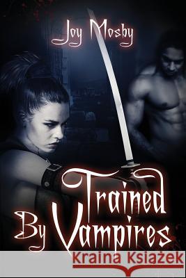 Trained by Vampires: Daughter of Asteria Series Book 2 Joy Mosby   9781732579330 Ruby Gulch Enterprises LLC