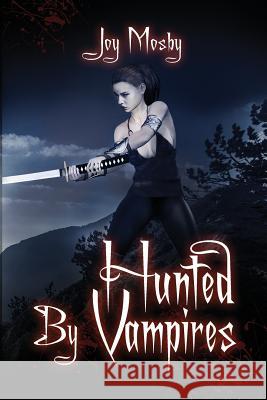 Hunted by Vampires: Daughter of Asteria Series Book 3 Joy Mosby   9781732579347 Ruby Gulch Enterprises LLC