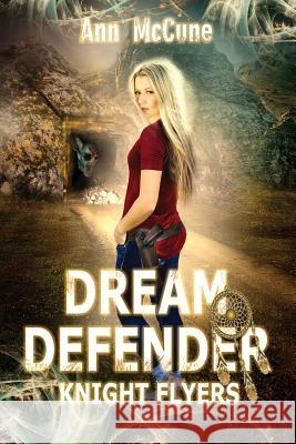 Dream Defender, Knight Flyers Book 2 Ann McCune 9781732579354 Ruby Gulch Enterprises LLC