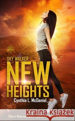 New Heights: Sky Walker Cynthia L. McDaniel 9781732579637 Cindy Bergstrom